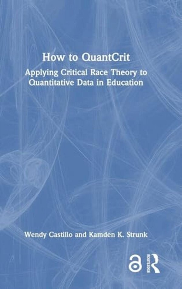 How To Quantcrit: Applying Critical Race Theory To Quantitative Data In Education-..