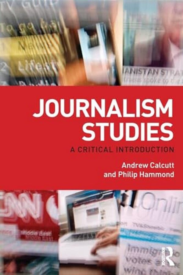 Journalism Studies: A Critical Introduction-..