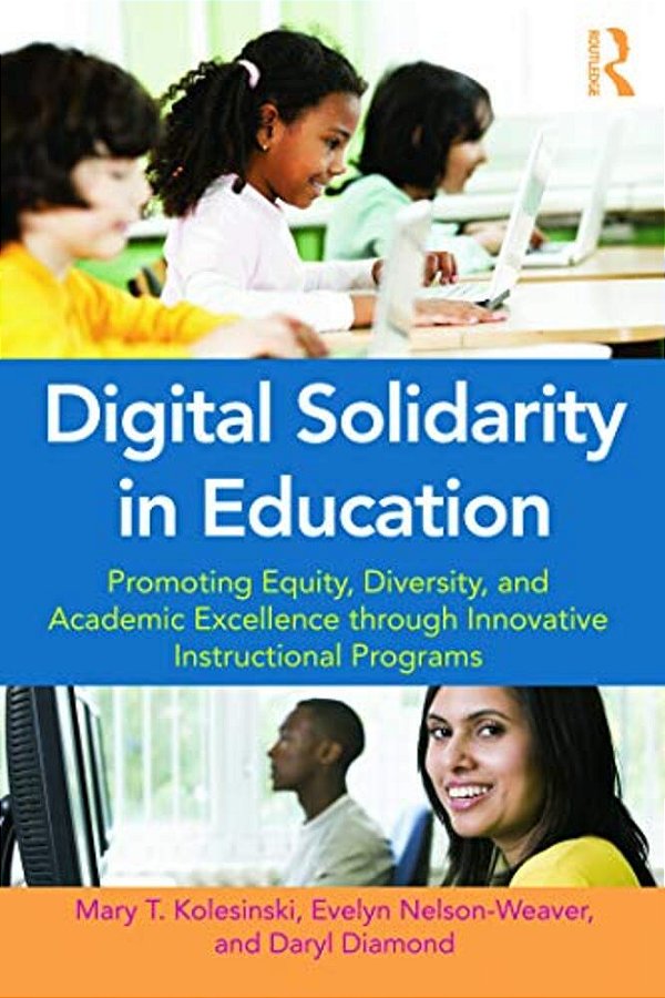 Digital Solidarity In Education: Promoting Equity, Diversity, And Academic Excellence Through Innovative Instructional Programs-..
