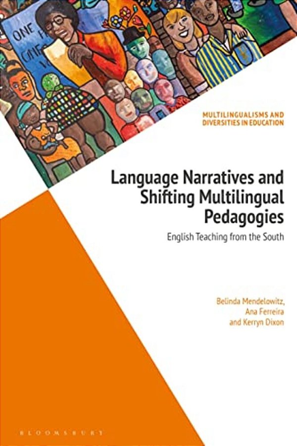 Language Narratives And Shifting Multilingual Pedagogies: English Teaching From The South-..