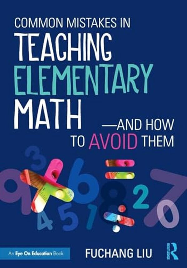 Common Mistakes In Teaching Elementary Math-And How To Avoid Them-..