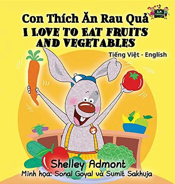 I Love To Eat Fruits And Vegetables: Vietnamese English Bilingual Collection-..
