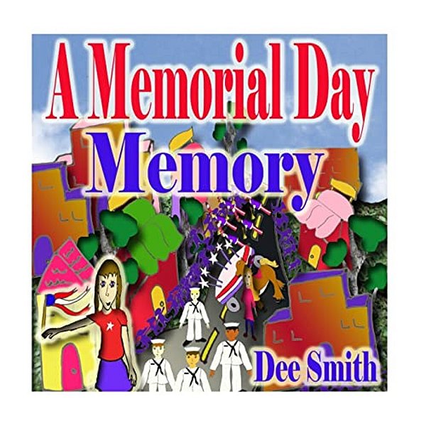 A Memorial Day Memory: Memorial Day Picture Book For Children Which Includes A Memorial Day Parade-..
