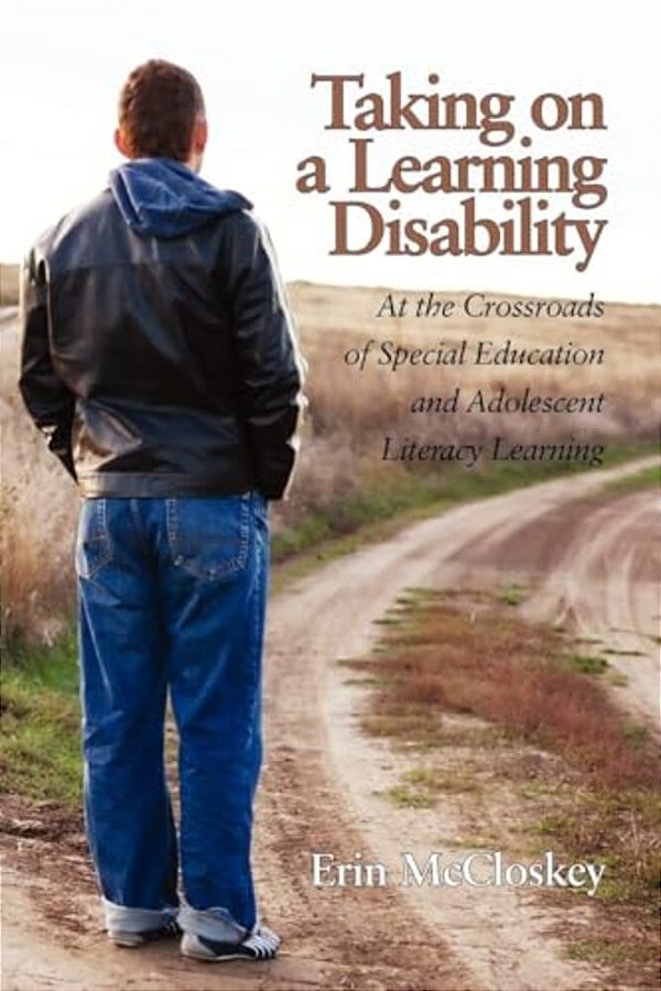 Taking On A Learning Disability: At The Crossroads Of Special Education And Adolescent Literacy Learning-..