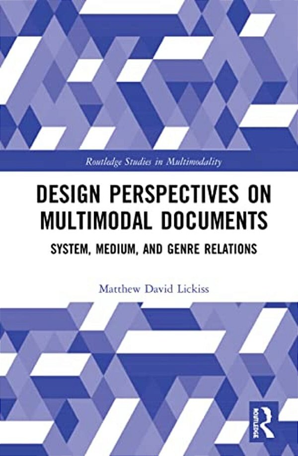 Design Perspectives On Multimodal Documents: System, Medium, And Genre Relations-..