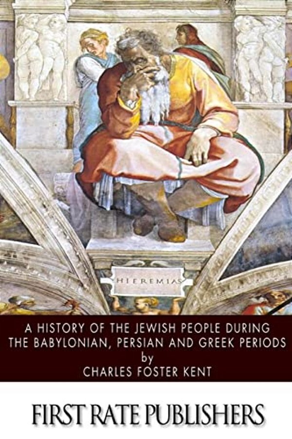 A History Of The Jewish People During The Babylonian, Persian And Greek Periods-..