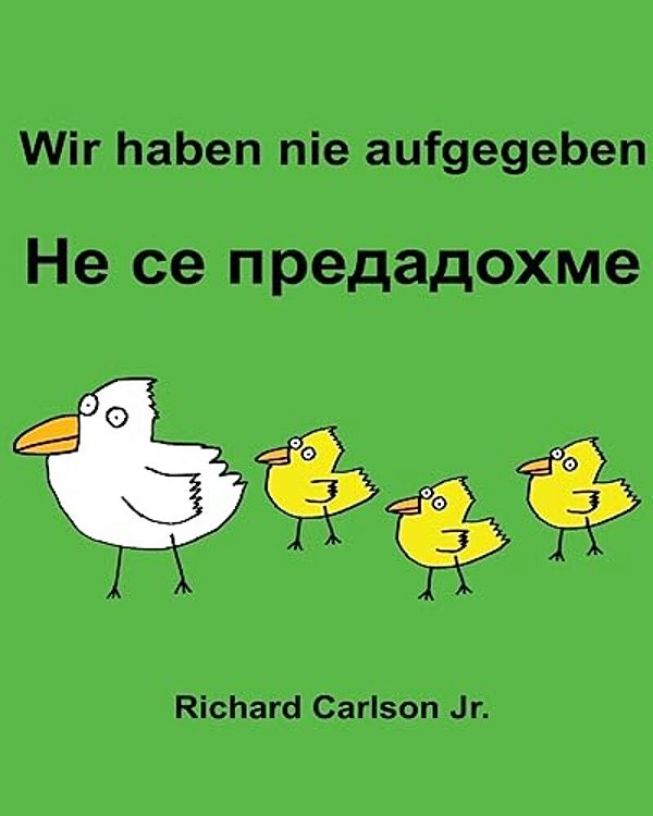 Wir Haben Nie Aufgegeben: Ein Bilderbuch Für Kinder Deutsch-Bulgarisch (Zweisprachige Ausgabe)-..