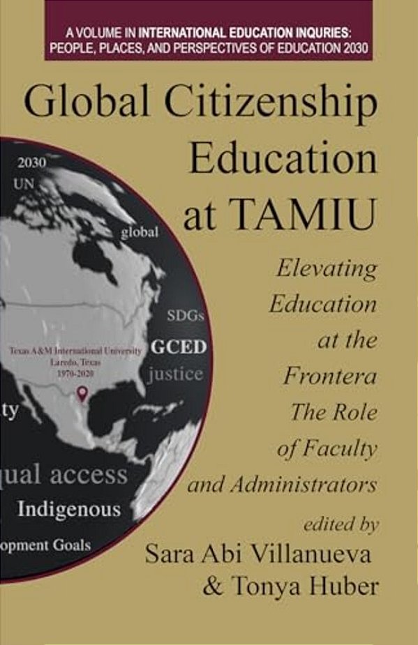 Global Citizenship Education At Tamiu Elevating Education At The Frontera: The Role Of Faculty And Administrators-..