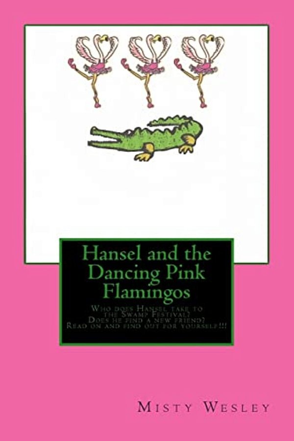 Hansel And The Dancing Pink Flamingos: Will Hansel Find A Friend To Take To The Swamp Festival-..