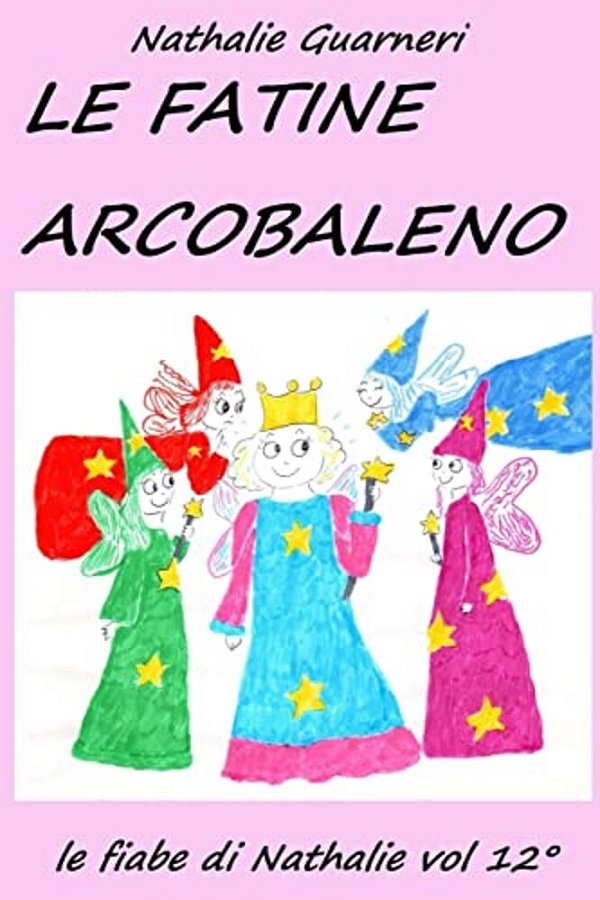 Le Fatine Arcobaleno: Le Fiabe Di Nathalie Vol. 12°-..
