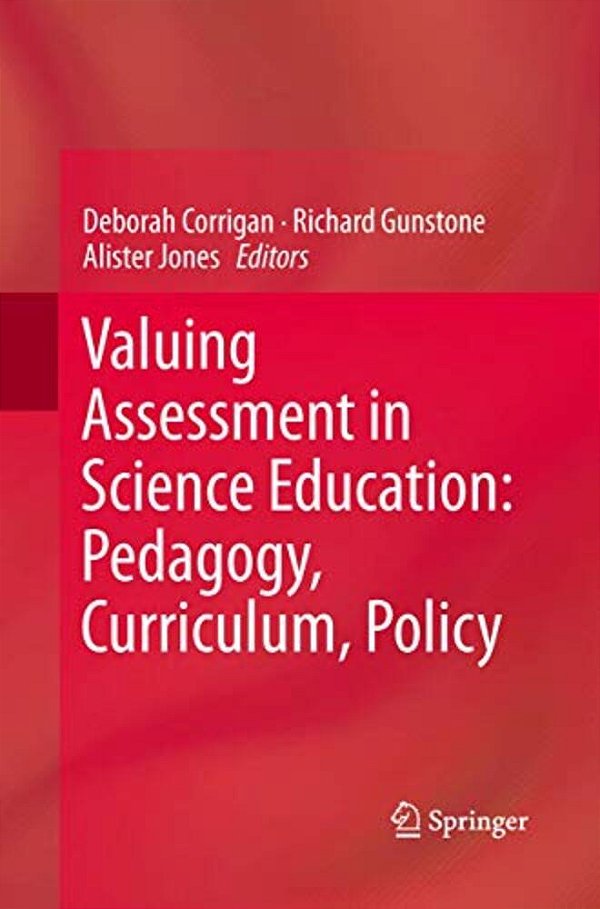 Valuing Assessment In Science Education: Pedagogy, Curriculum, Policy-..