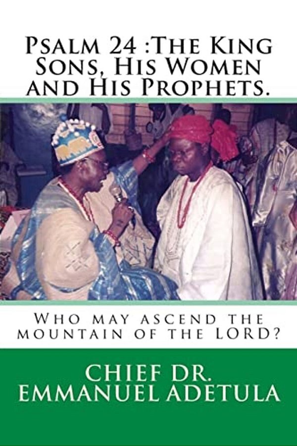 Psalm 24: The King Sons, His Women And His Prophets. -..