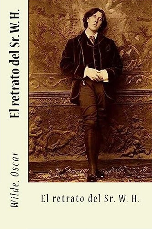 El Retrato Del Sr. W. H. -..