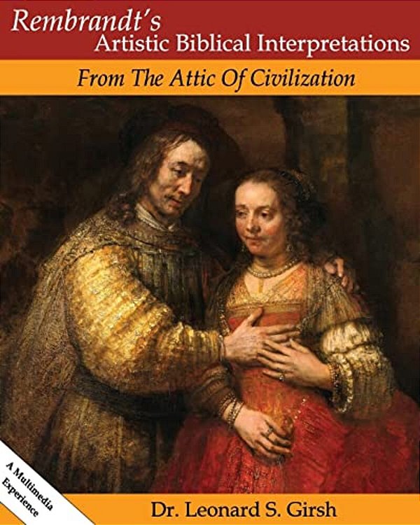 Rembrandt's Artistic Biblical Interpretations: From The Attic Of Civilization-..