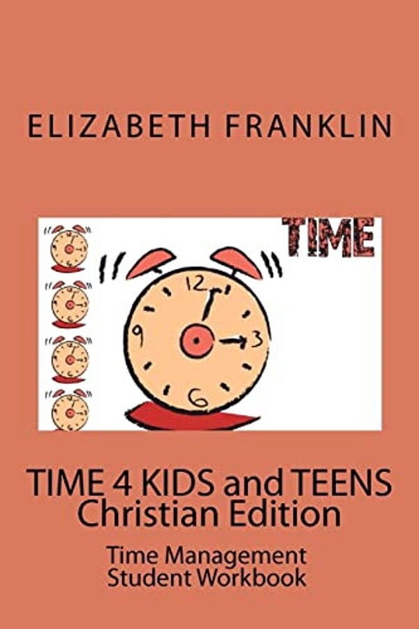 Time 4 Kids And Teens Christian Edition: Time Management Student Workbook-..