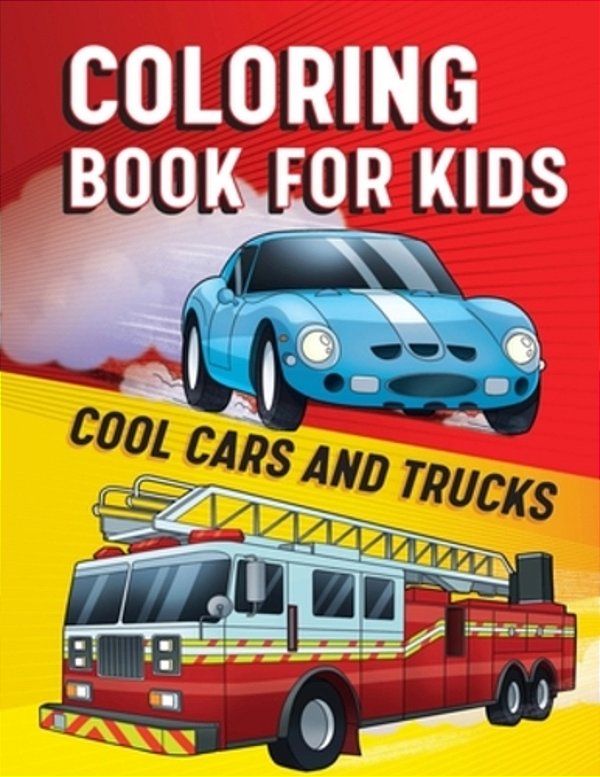 Coloring Book For Kids: Cool Cars & Trucks-..