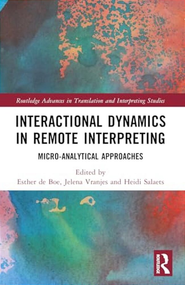Interactional Dynamics In Remote Interpreting: Micro-Analytical Approaches-..