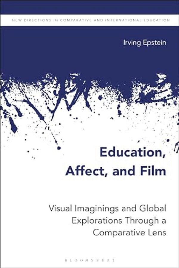 Education, Affect, And Film: Visual Imaginings And Global Explorations Through A Comparative Lens-..