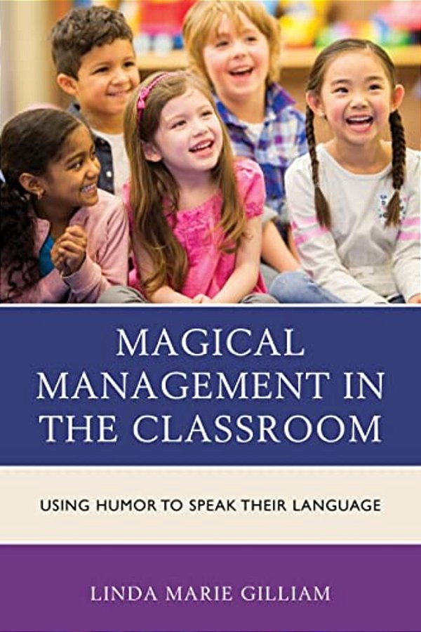 Magical Management In The Classroom: Using Humor To Speak Their Language-..