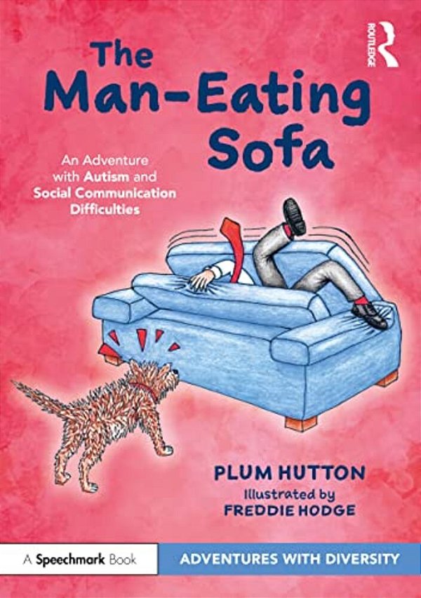 The Man-Eating Sofa: An Adventure With Autism And Social Communication Difficulties-..