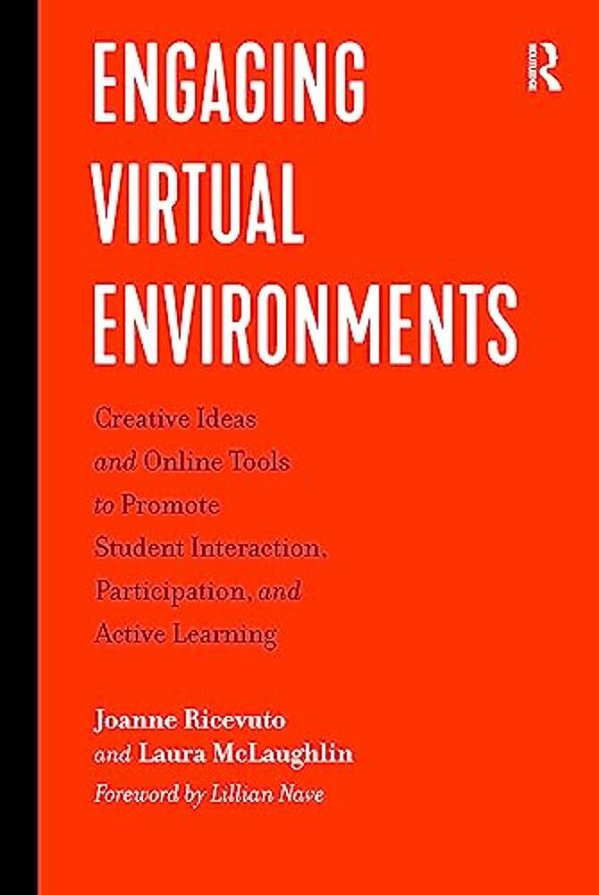 Engaging Virtual Environments: Creative Ideas And Online Tools To Promote Student Interaction, Participation, And Active Learning-..