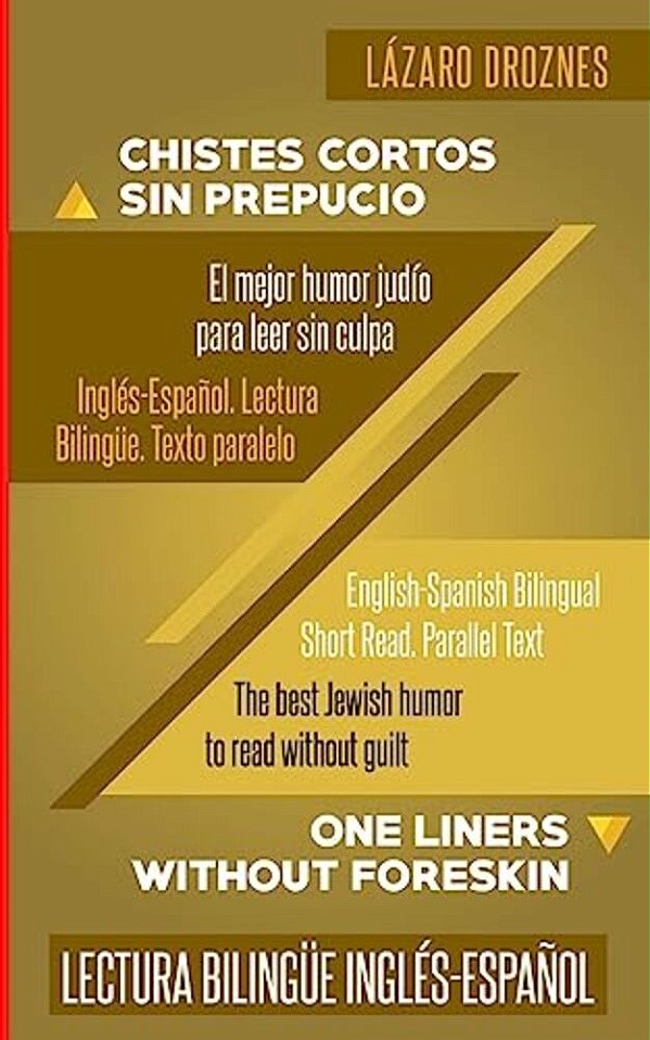 Ingles-Espanol. Lectura Bilingue. Texto Paralelo. Chistes Cortos Sin Prepucio.: Recomendable Para Judíos Y Gentiles. Una Contribución Ecuménica A La S-..
