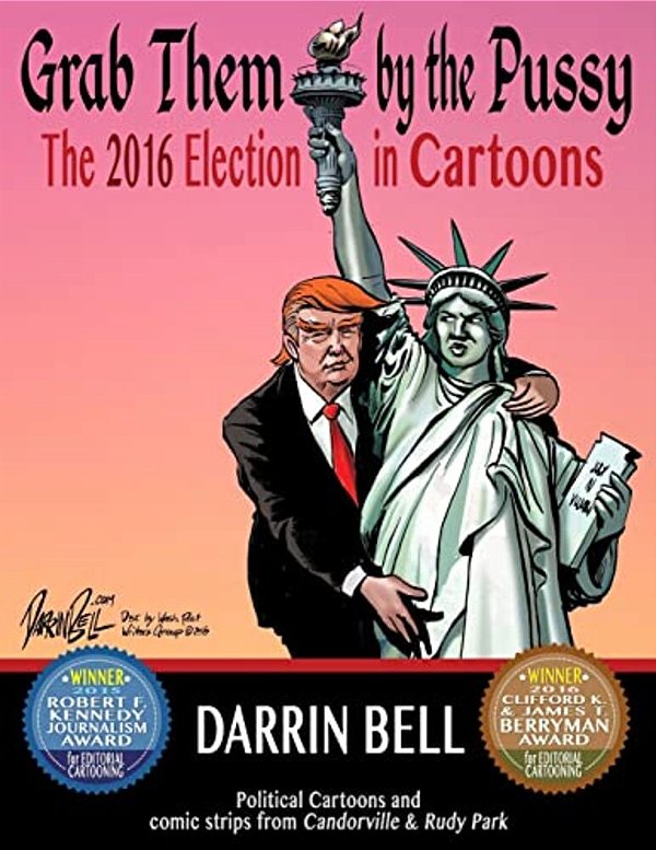 Grab Them By The Pussy: The 2016 Election In Cartoons-..