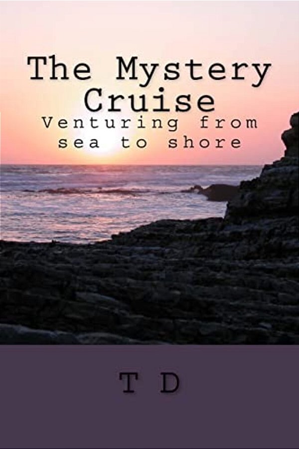 The Mystery Cruise: The Adventures Of Two Friends Jesse And Valentina As They Figure Out Riddles, Life, And There Friendship. With All The-..