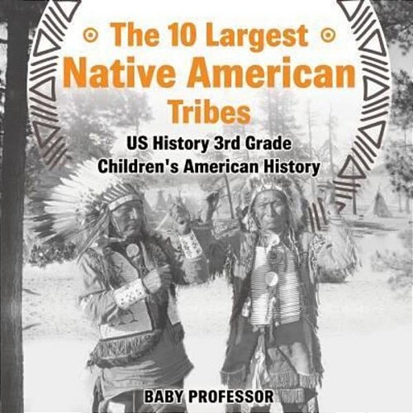 The 10 Largest Native American Tribes - US History 3RD Grade Children's American History-..