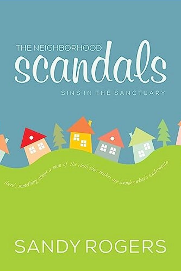 The Neighborhood Scandals: Sins In The Sanctuary-..