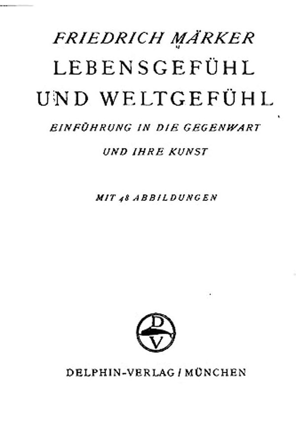 Lebensgefühl Und Weltgefühl, Einführung In Die Gegenwart Und Ihre Kunst-..