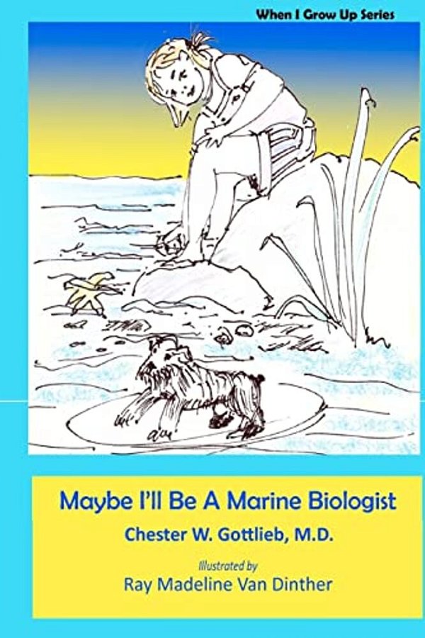 Maybe I'Ll Be A Marine Biologist: When I Grow Up-..