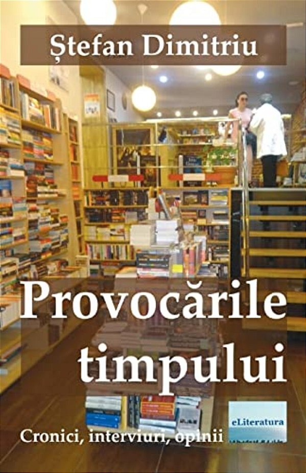 Provocarile Timpului: Cronici, Interviuri, Opinii-..