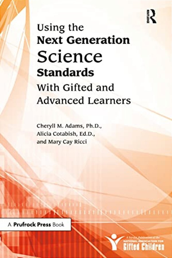 Using The Next Generation Science Standards With Gifted And Advanced Learners-..