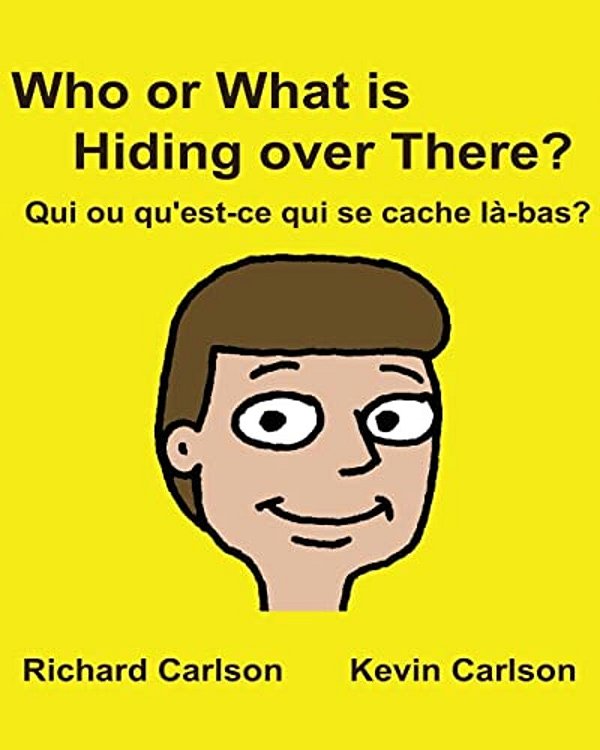 Who Or What Is Hiding Over There? Qui Ou Qu'Est-Ce Qui Se Cache Là-Bas?: Children's Picture Book English-French (Bilingual Edition)-..