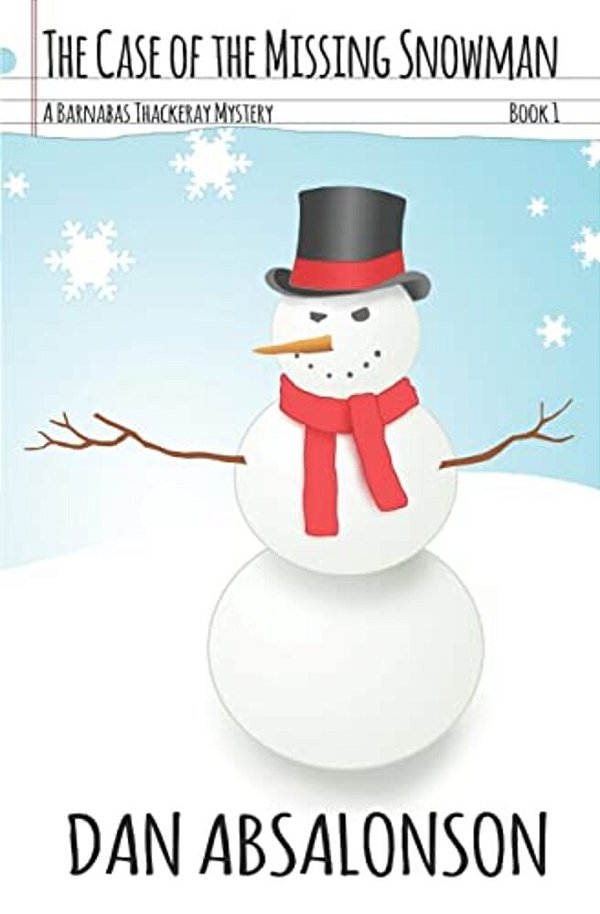 The Case Of The Missing Snowman: A Barnabas Thackeray Mystery Book 1-..