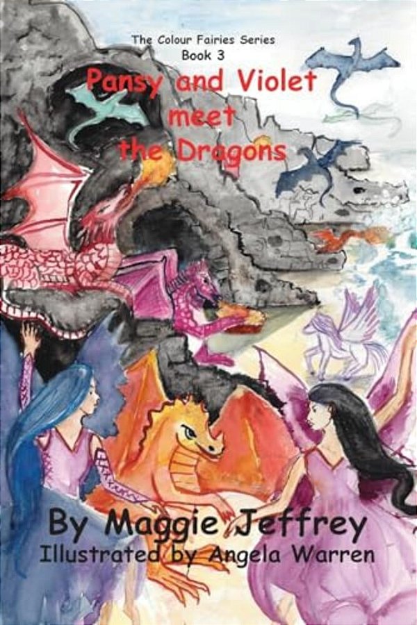 Pansy And Violet Meet The Dragons: Book 3 Inthe Colour Fairies Series-..