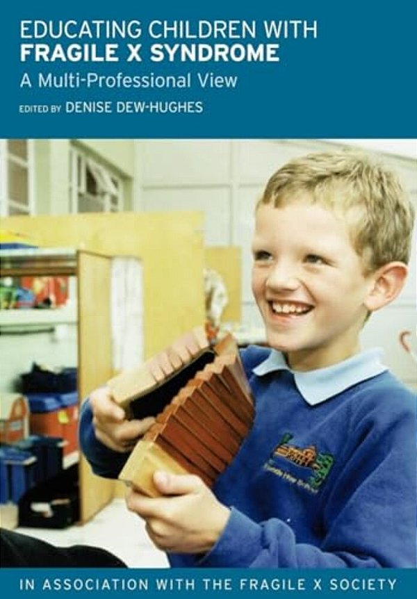 Educating Children With Fragile X Syndrome: A Multi-Professional View-..