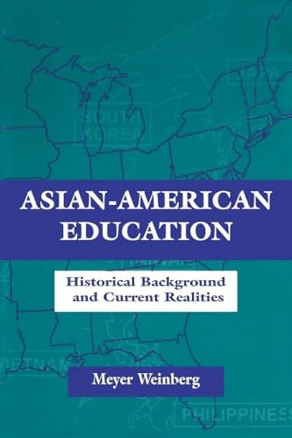 Asian-American Education: Historical Background And Current Realities-..