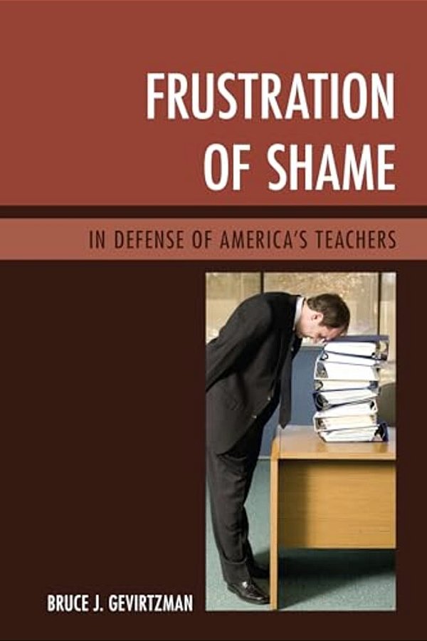 Frustration Of Shame: In Defense Of America's Teachers-..