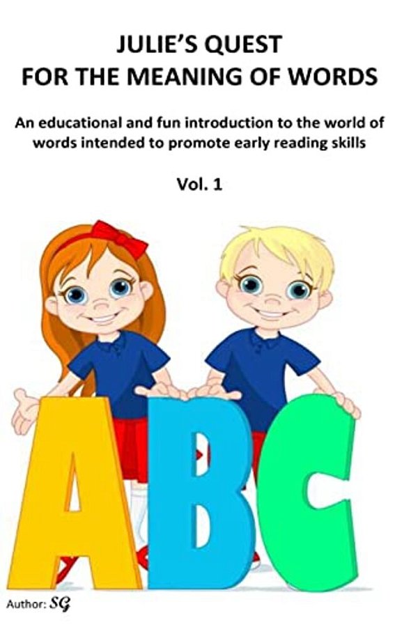 Julie's Quest For The Meaning Of Words: An Educational And Fun Introduction To The World Of Words Intended To Promote Early Reading Skills-..