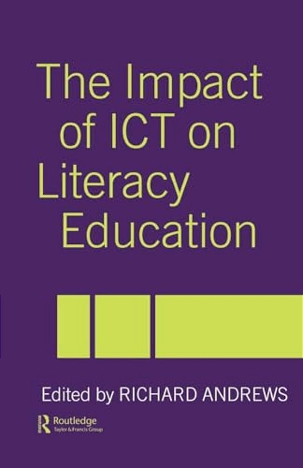 The Impact Of Ict On Literacy Education-..