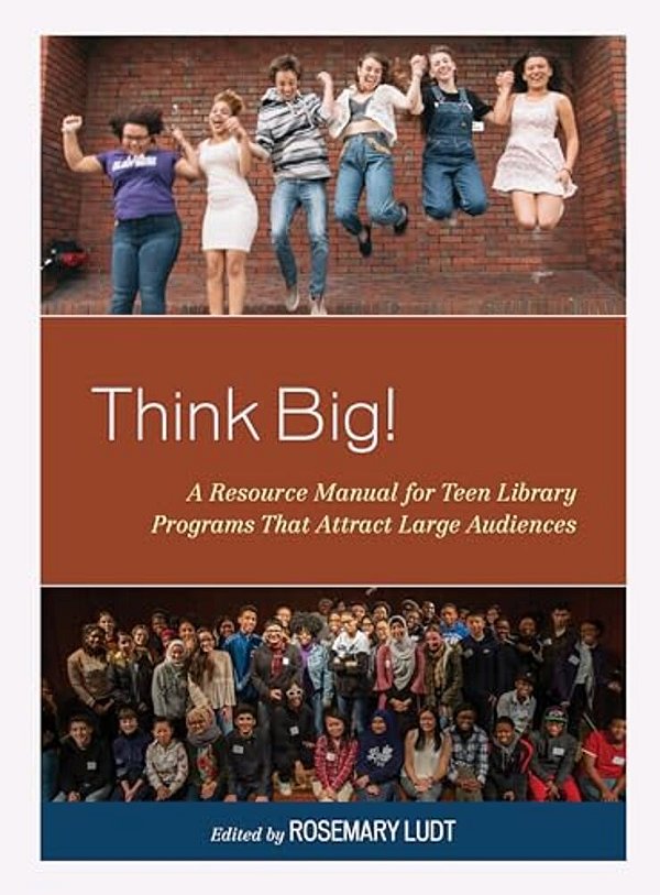 Think Big!: A Resource Manual For Teen Library Programs That Attract Large Audiences-..