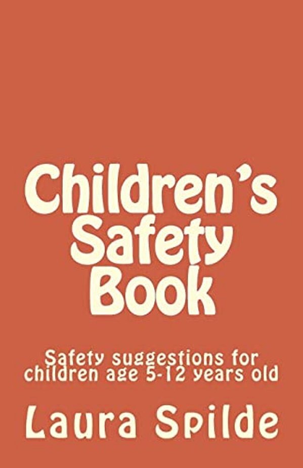 Children's Safety Book: A Book For Children Age 5-12 Years Old-..