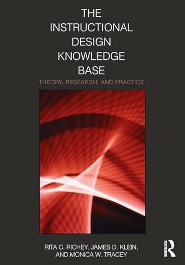 The Instructional Design Knowledge Base: Theory, Research, And Practice-..