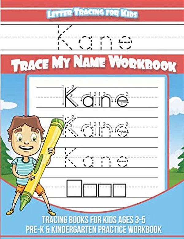 Kane Letter Tracing For Kids Trace My Name Workbook: Tracing Books For Kids Ages 3 - 5 Pre-k & Kindergarten Practice Workbook-..
