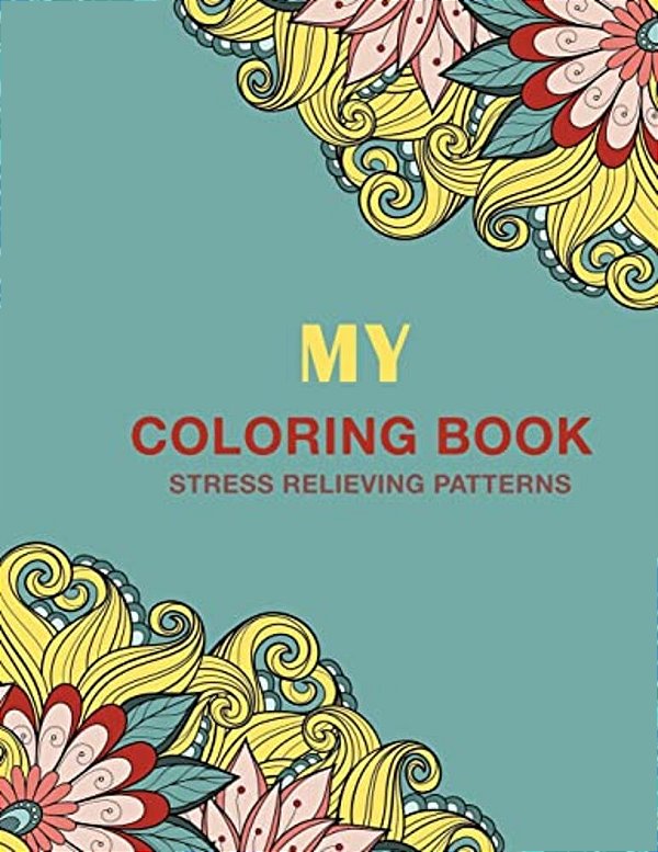 My Coloring Book: Stress Relieving Patterns-..