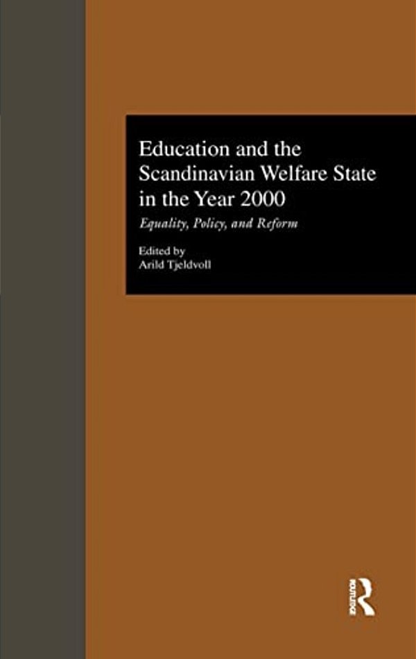 Education And The Scandinavian Welfare State In The Year 2000: Equality, Policy, And Reform-..