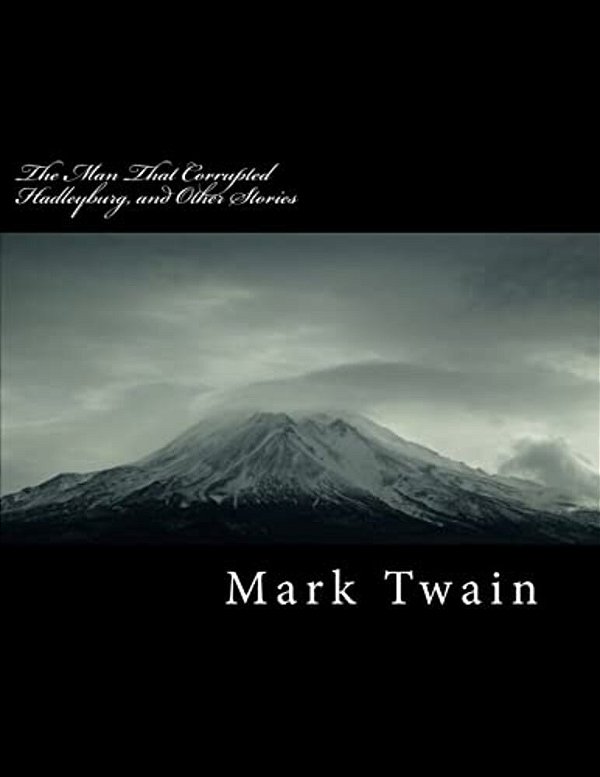 The Man That Corrupted Hadleyburg, And Other Stories-..