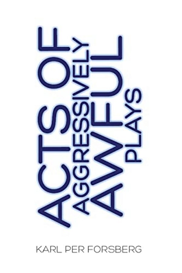 Acts Of Aggressively Awful Plays-..